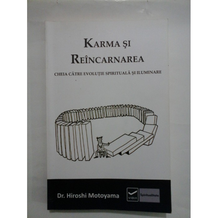 KARMA SI REINCARNAREA * Cheia catre evolutie spirituala si iluminare - Hiroshi Motoyama KARMA SI REINCARNAREA * Cheia catre evolutie spirituala si iluminare - Hiroshi Motoyama